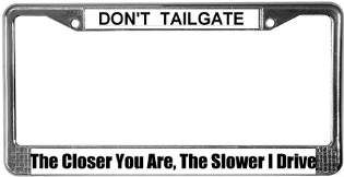 I decelerate ever so slowly when someone tailgates me.