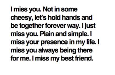 Even though I know you don't miss me, I miss you more than you know. My life is empty without you. 