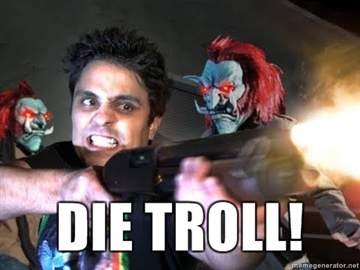 DIE TROLLS!