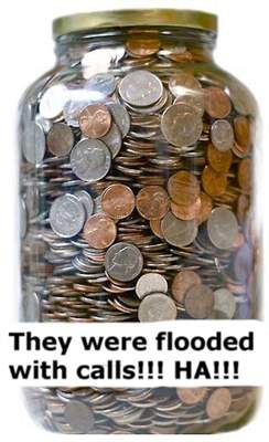 After several annoying calls from a cult promising to change my life for the better. I posted their # on a craigslist ad for a free 5 gallon jug full of change.